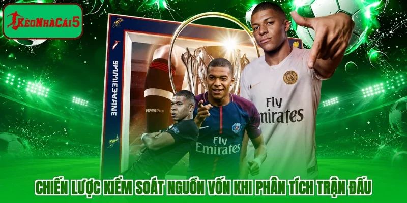 Chiến lược kiểm soát nguồn vốn khi phân tích trận đấu