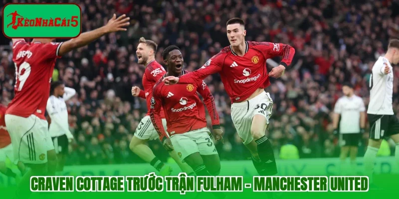Craven Cottage trước trận Fulham - Manchester United 