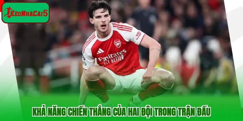 Khả năng chiến thắng của hai đội trong trận đấu