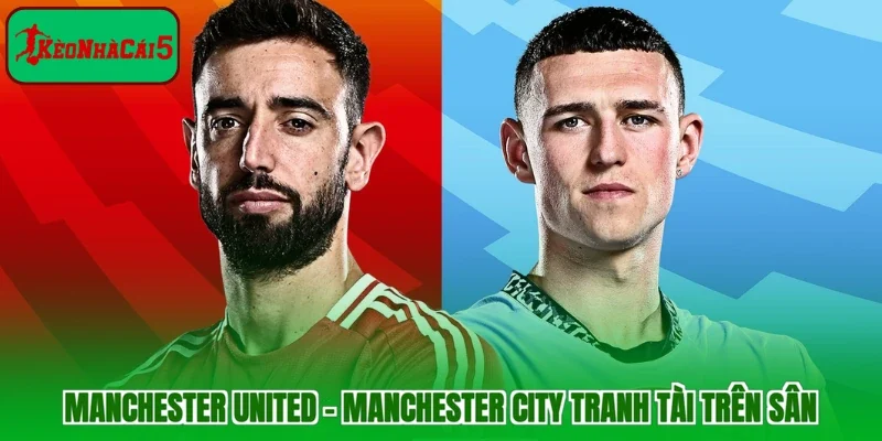 Manchester United - Manchester City tranh tài trên sân