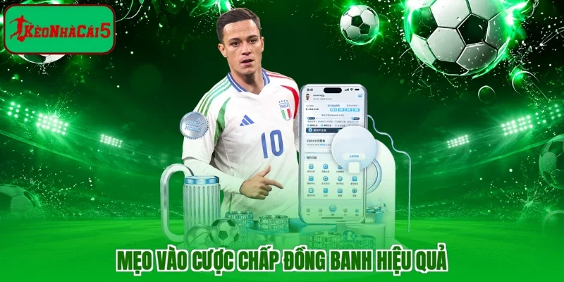Mẹo vào cược chấp đồng banh hiệu quả