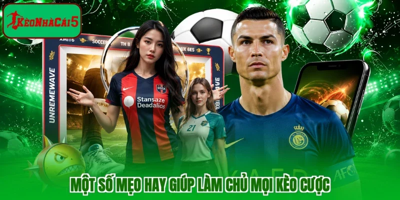 Một số mẹo hay giúp làm chủ mọi kèo cược