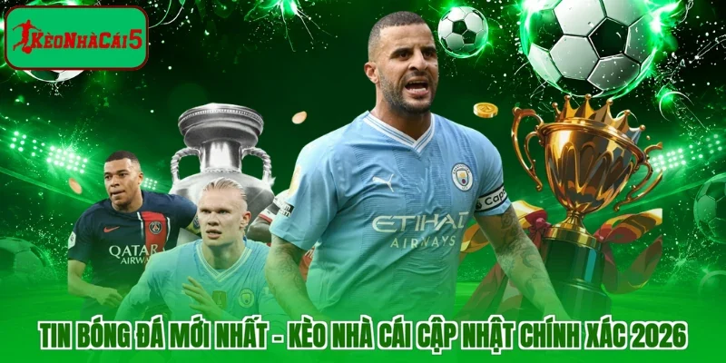 Tin bóng đá mới nhất cập nhật năm 2026